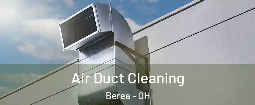  Air Duct Cleaning Berea - OH