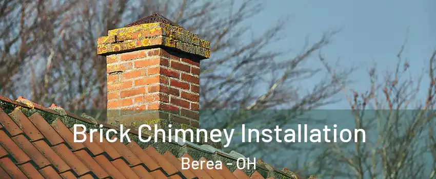  Brick Chimney Installation Berea - OH