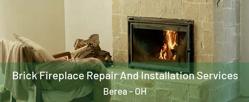  Brick Fireplace Repair And Installation Services Berea - OH