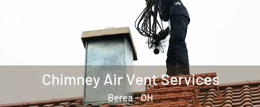  Chimney Air Vent Services Berea - OH