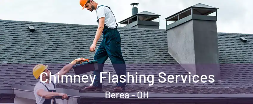  Chimney Flashing Services Berea - OH