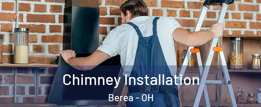  Chimney Installation Berea - OH