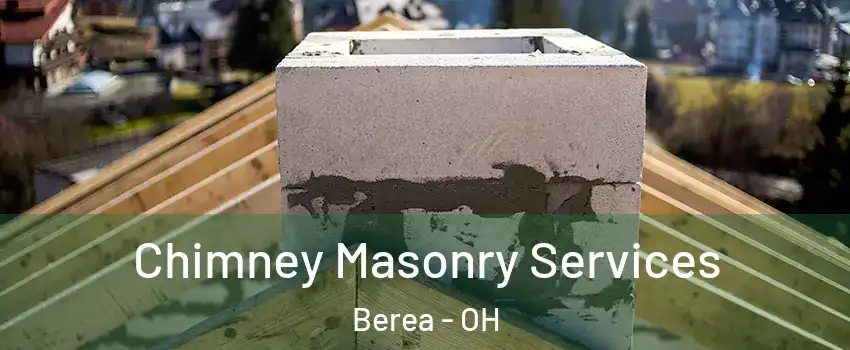  Chimney Masonry Services Berea - OH