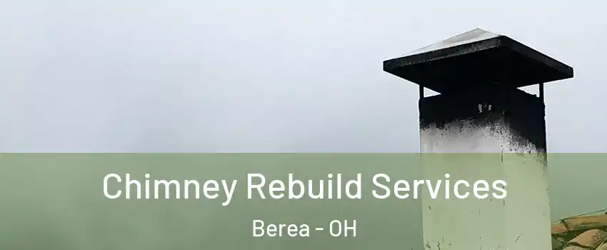 Chimney Rebuild Services Berea - OH