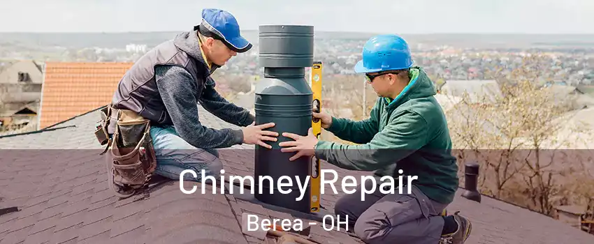  Chimney Repair Berea - OH