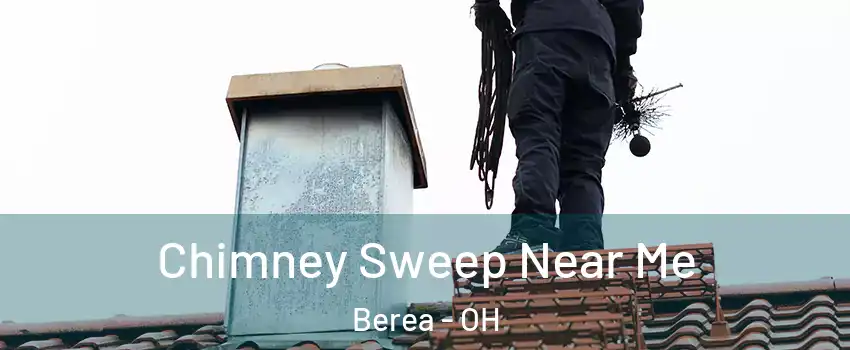  Chimney Sweep Near Me Berea - OH