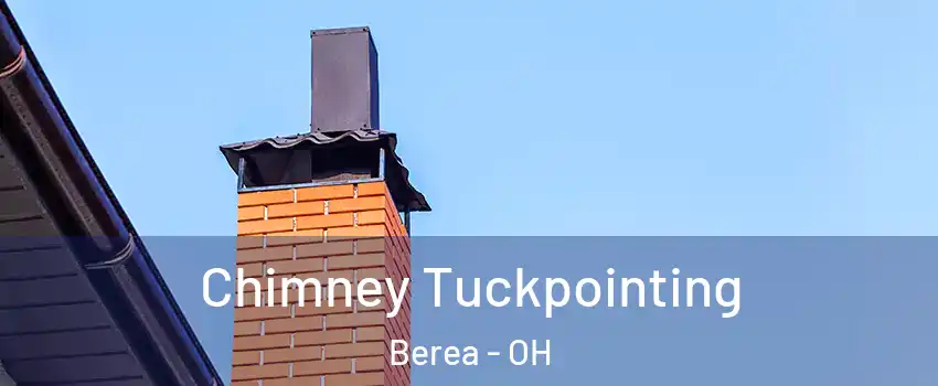  Chimney Tuckpointing Berea - OH