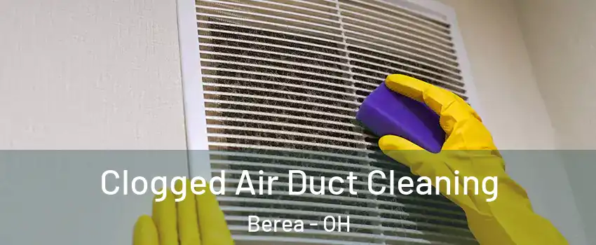 Clogged Air Duct Cleaning Berea - OH