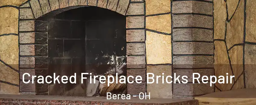  Cracked Fireplace Bricks Repair Berea - OH