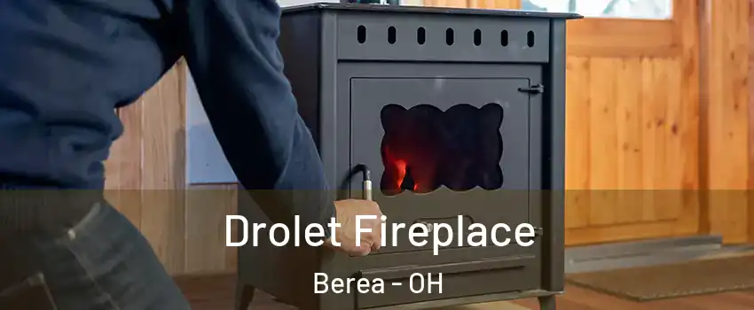  Drolet Fireplace Berea - OH