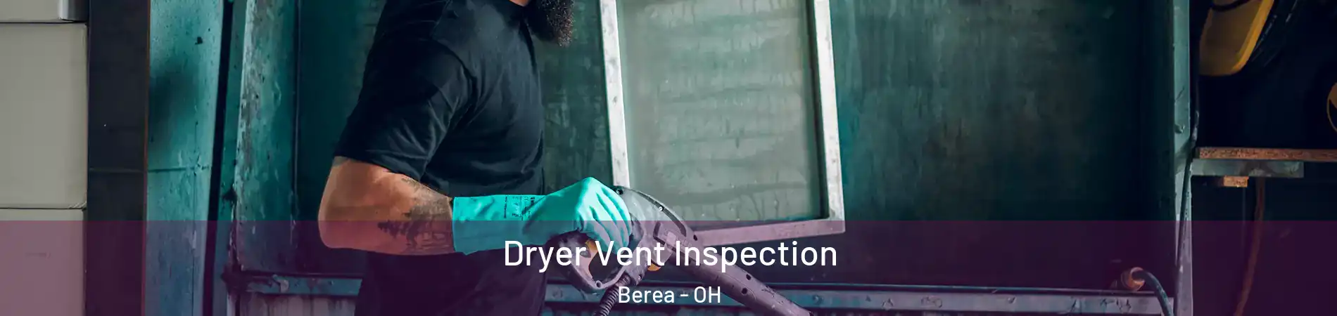  Dryer Vent Inspection Berea - OH