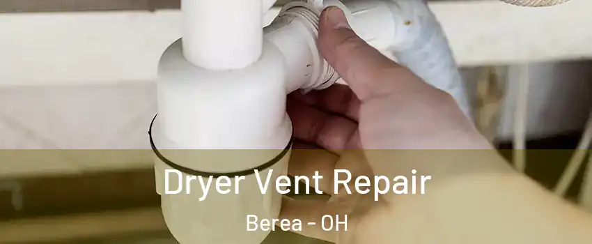  Dryer Vent Repair Berea - OH