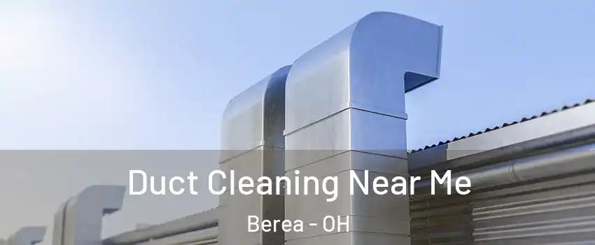  Duct Cleaning Near Me Berea - OH