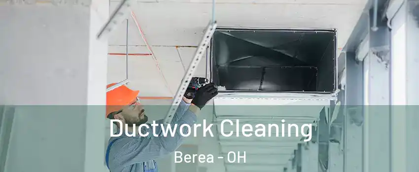  Ductwork Cleaning Berea - OH