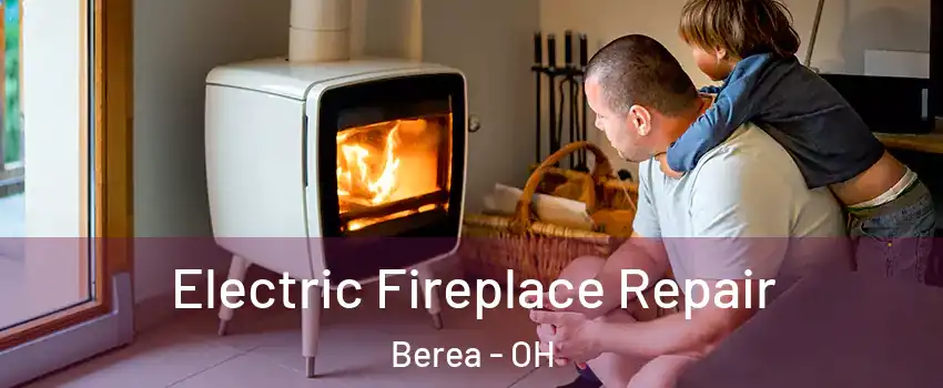  Electric Fireplace Repair Berea - OH