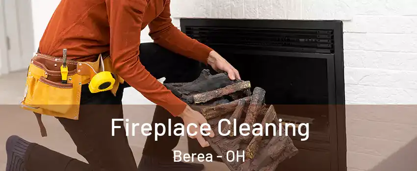  Fireplace Cleaning Berea - OH