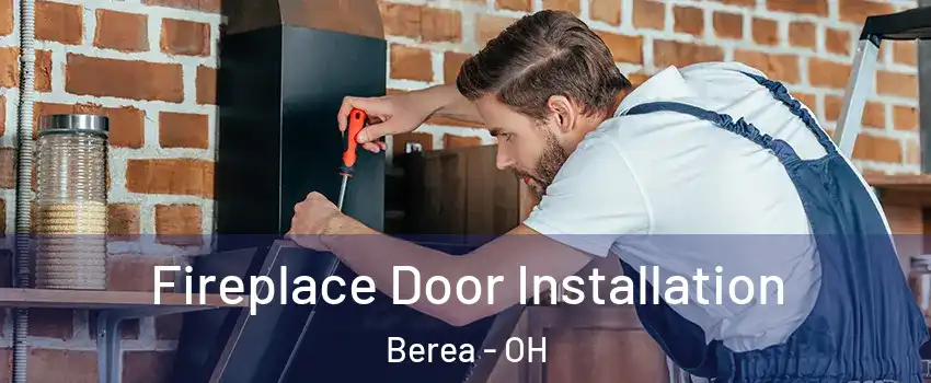  Fireplace Door Installation Berea - OH