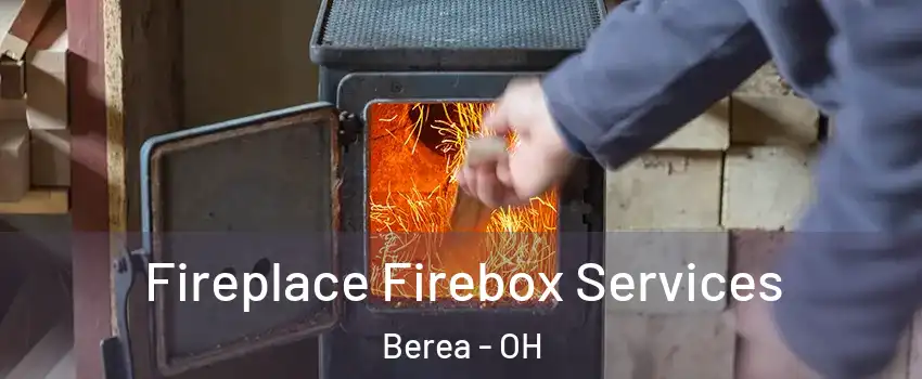  Fireplace Firebox Services Berea - OH