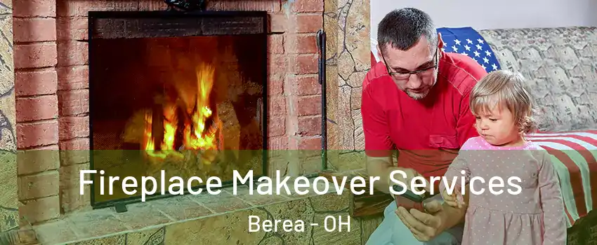 Fireplace Makeover Services Berea - OH