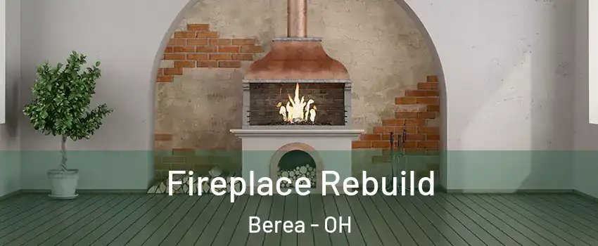  Fireplace Rebuild Berea - OH