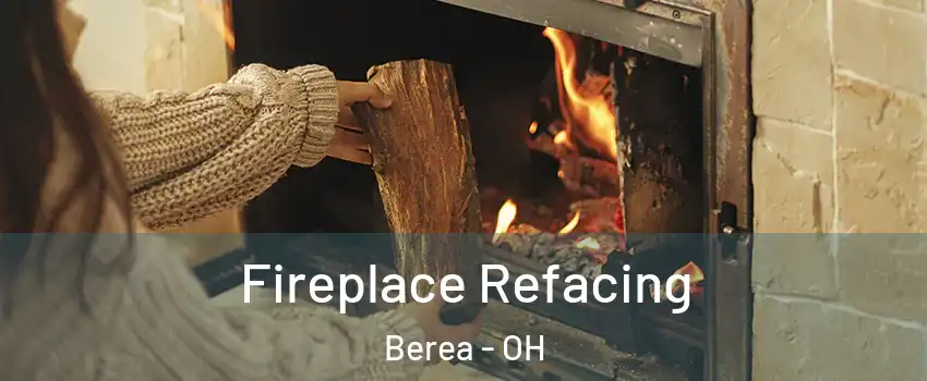 Fireplace Refacing Berea - OH