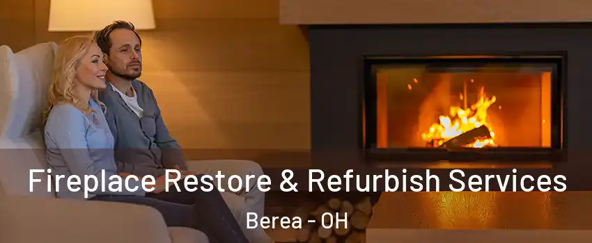  Fireplace Restore & Refurbish Services Berea - OH