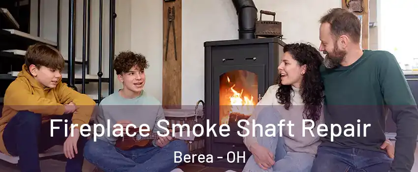  Fireplace Smoke Shaft Repair Berea - OH