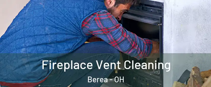  Fireplace Vent Cleaning Berea - OH