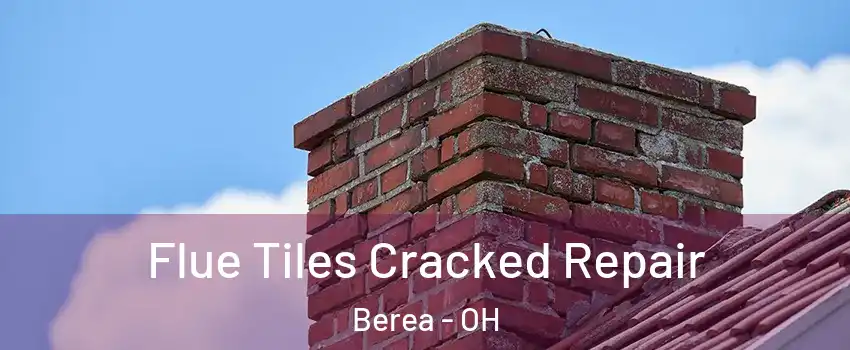  Flue Tiles Cracked Repair Berea - OH