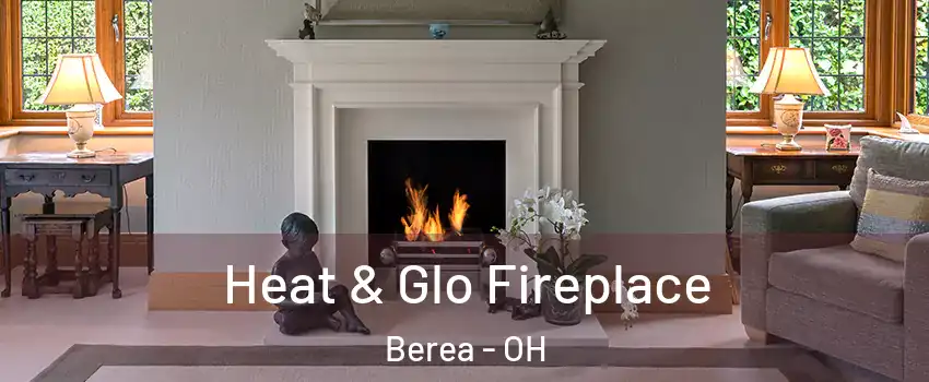  Heat & Glo Fireplace Berea - OH