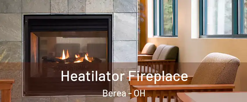  Heatilator Fireplace Berea - OH