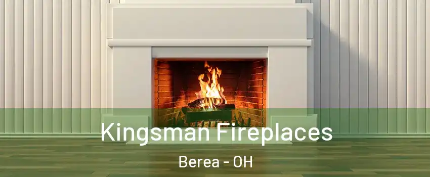  Kingsman Fireplaces Berea - OH