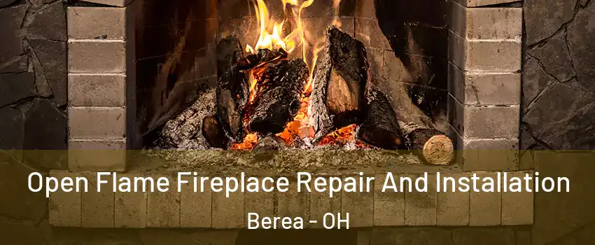  Open Flame Fireplace Repair And Installation Berea - OH