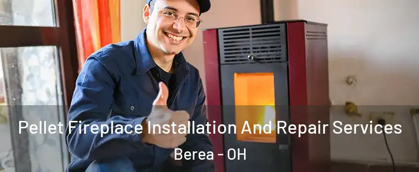  Pellet Fireplace Installation And Repair Services Berea - OH