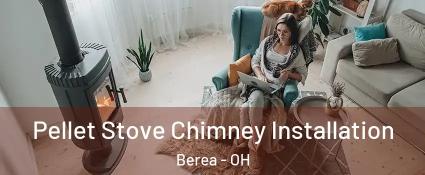  Pellet Stove Chimney Installation Berea - OH