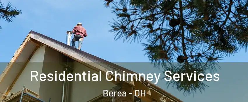  Residential Chimney Services Berea - OH