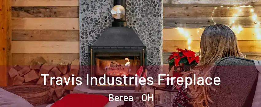  Travis Industries Fireplace Berea - OH