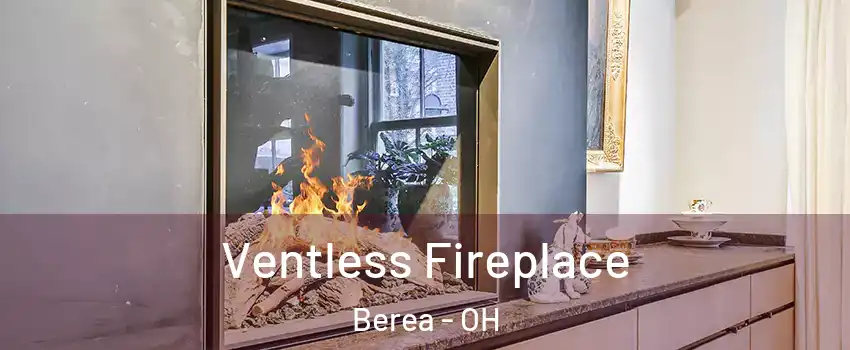  Ventless Fireplace Berea - OH