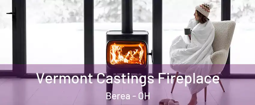  Vermont Castings Fireplace Berea - OH