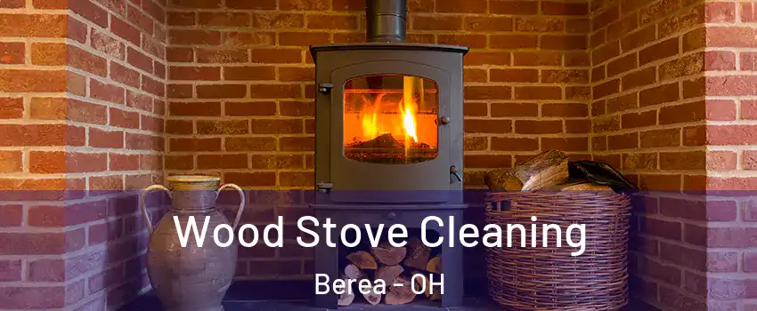  Wood Stove Cleaning Berea - OH